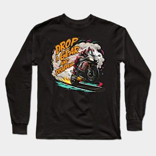 Drop a Gear and Disappear sports super bike motorcycle five Long Sleeve T-Shirt